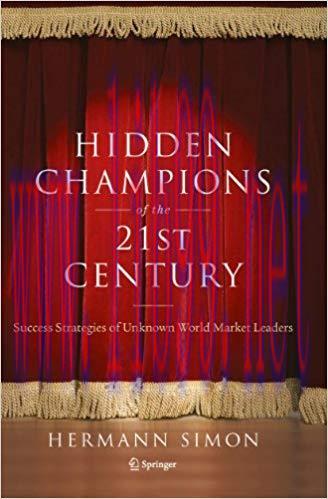 Hidden Champions of the Twenty-First Century: The Success Strategies of Unknown World Market Le...