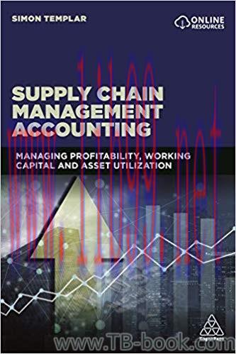 Supply Chain Management Accounting: Managing Profitability, Working Capital and Asset Utilizati...