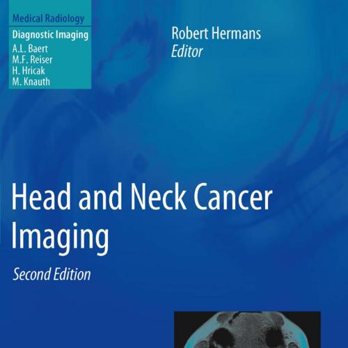 Head and Neck Cancer Imaging, Second Edition (Medical Radiology _ Diagnostic Imaging)-Robert He...