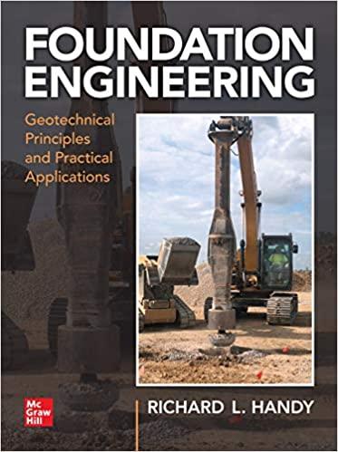 Foundation Engineering Geotechnical Principles and Practical Applications [Richard L. Handy]