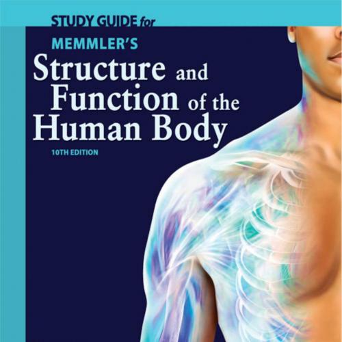 Study Guide to Accompany Memmler's Structure and Function of the Human Body, 10th edition