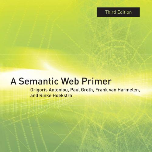 Semantic Web Primer, Third Edition, A