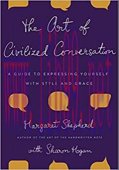 The Art of Civilized Conversation: A Guide to Expressing Yourself With Style and Grace
