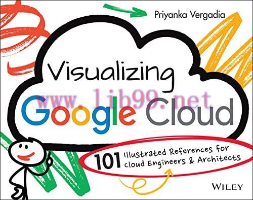 [FOX-Ebook]Visualizing Google Cloud: 101 Illustrated References for Cloud Engineers and Archite...