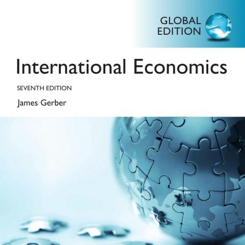 International Economics, Global Edition, 7e-James Gerber