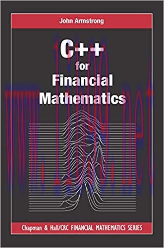 (PDF)C++ for Financial Mathematics (Chapman and Hall/CRC Financial Mathematics Series) 1st Edit...