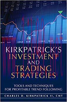 (PDF)Kirkpatrick&rsquo;s Investment and Trading Strategies: Tools and Techniques for Profitable Trend...