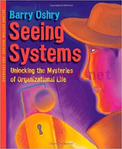 Seeing Systems: Unlocking the Mysteries of Organizational Life 2nd Edition,