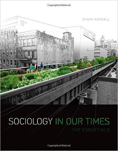 Sociology in Our Times The Essentials by Kendall, 10th Edition 2015