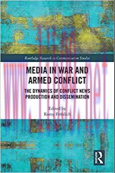 Media in War and Armed Conflict: Dynamics of Conflict News Production and Dissemination (Routle...