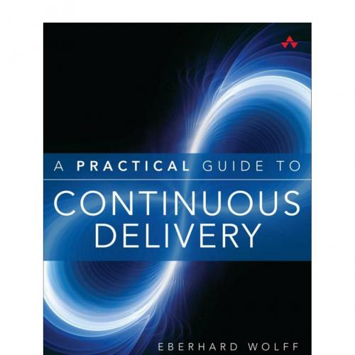 Practical Guide to Continuous Delivery, A