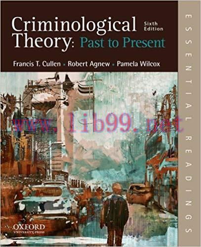 [PDF]Criminological Theory: Past to Present, 6th Edition [Francis T. Cullen]