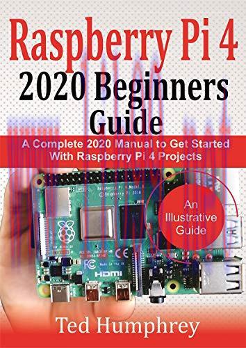 [FOX-Ebook]Raspberry Pi 4 2020 Beginners Guide : A Complete 2020 Manual to get started with Ras...
