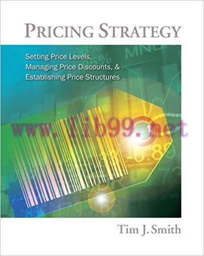Pricing Strategy: Setting Price Levels, Managing Price Discounts and Establishing Price Structu...