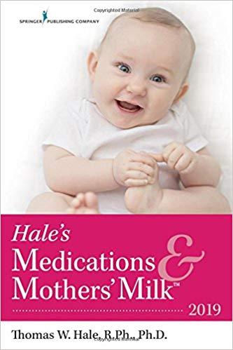 Hale’s Medications & Mothers’ Milk 2019, 2nd Edition