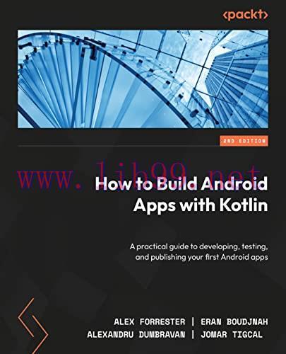 [FOX-Ebook]How to Build Android Apps with Kotlin: A practical guide to developing, testing, and...