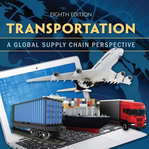 Transportation A Global Supply Chain Perspective 8th Edition by John J. Coyle & Robert - John J...