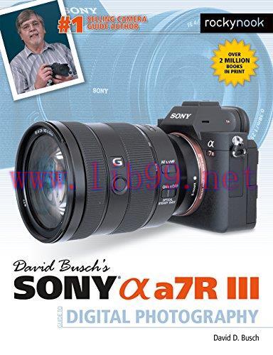 (PDF)David Busch&rsquo;s Sony Alpha a7R III Guide to Digital Photography (The David Busch Camera Guid...