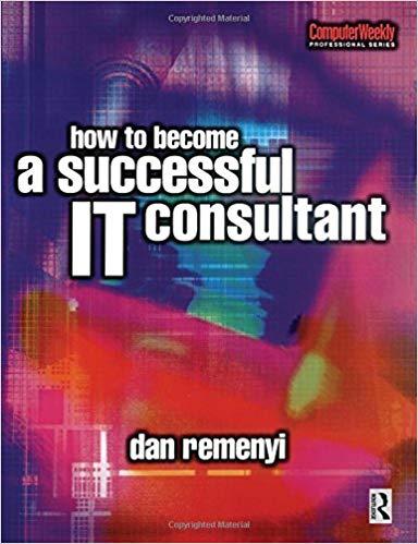 (PDF)How to Become a Successful IT Consultant (Computer Weekly Professional) 1st Edition