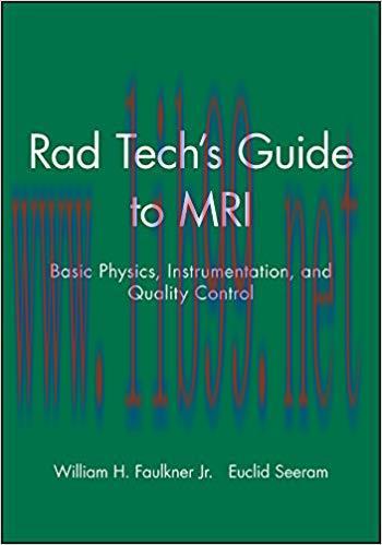 (PDF)Rad Tech&rsquo;s Guide to MRI: Basic Physics, Instrumentation, and Quality Control 1st Edition