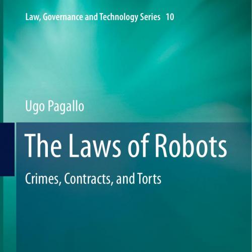 Laws of Robots Crimes, Contracts, and Torts, The