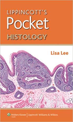 Lippincott’s Pocket Histology (Lisa M. J.Lee)