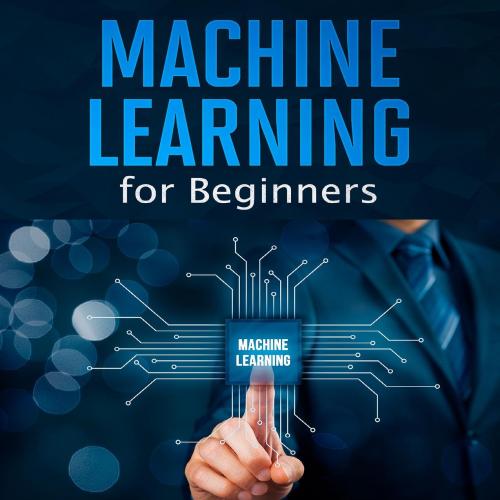 Machine Learning for Beginners_ The Ultimate Guide to Learn andaster Machine Learning to Improv...