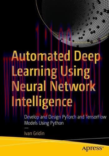 [FOX-Ebook]Automated Deep Learning Using Neural Network Intelligence: Develop and Design PyTorc...