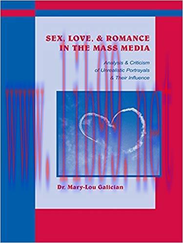 Sex, Love, and Romance in the Mass Media: Analysis and Criticism of Unrealistic Portrayals and ...