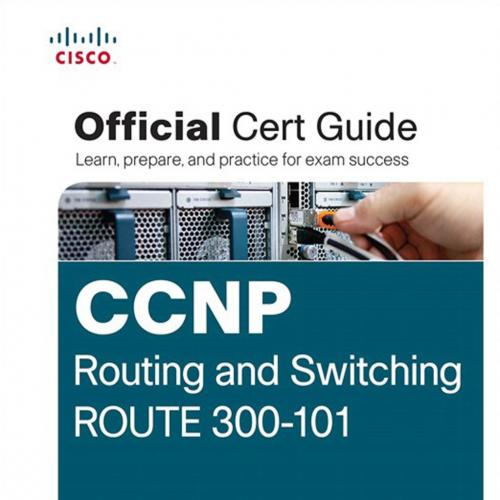 CCNP Routing and Switching ROUTE 300-101 Official Cert Guide