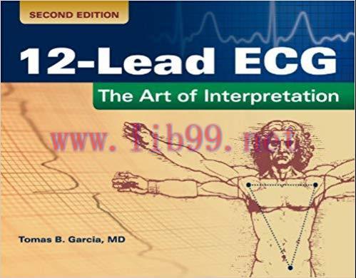 (PDF)12-Lead ECG: The Art of Interpretation (Garcia, Introduction to 12-Lead ECG) 2nd Edition