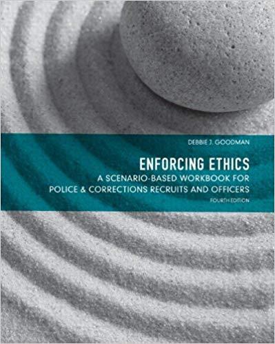 (Test Bank)Enforcing Ethics A Scenario-Based Workbook for Police & Corrections Recruits and Off...