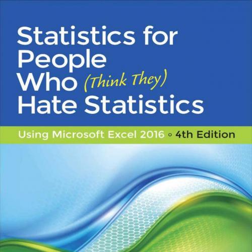 Statistics for People Who (Think They) Hate Statistics_ Using Microsoft Excel 2016 - Neil J. Sa...