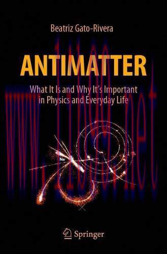 [FOX-Ebook]Antimatter: What It Is and Why It's Important in Physics and Everyday Life