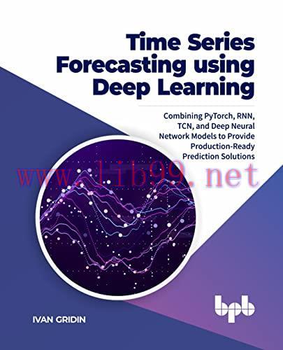[FOX-Ebook]Time Series Forecasting using Deep Learning: Combining PyTorch, RNN, TCN, and Deep N...