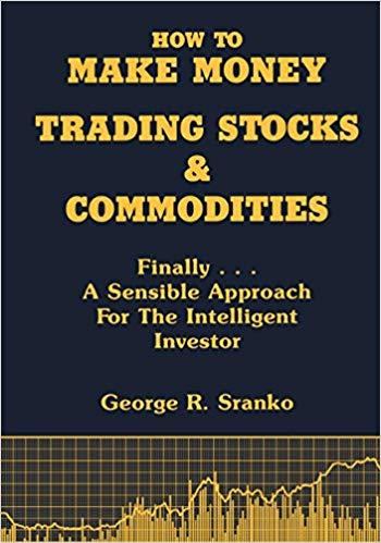 (PDF)How to Make Money Trading Stocks and Commodities Finally&hellip;A Sensible Approach for the Intel...