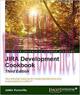 Jira 7 Development Cookbook &ndash; Third Edition 3rd Revised edition Edition,