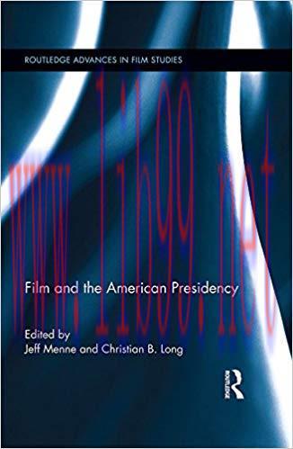 Film and the American Presidency (Routledge Advances in Film Studies Book 39) 1st Edition,