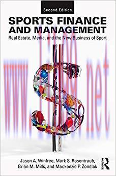 Sports Finance and Management: Real Estate, Media, and the New Business of Sport, Second Editio...