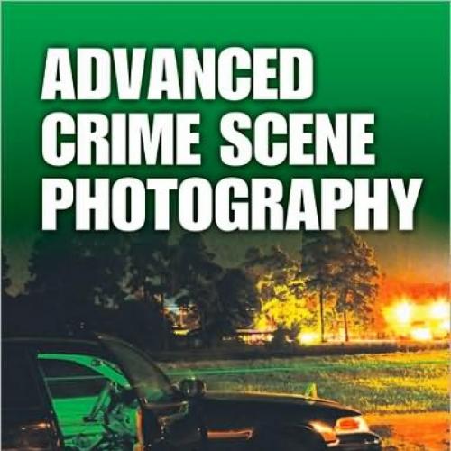 Advanced Crime Scene Photography - Christopher D Duncan