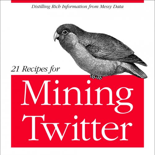 21 Recipes for Mining Twitter