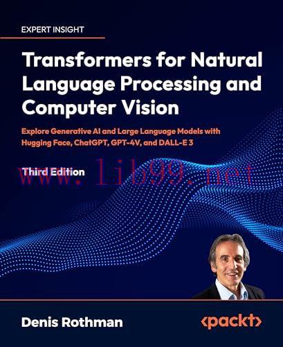 [FOX-Ebook]Transformers for Natural Language Processing and Computer Vision, 3rd Edition: Explo...