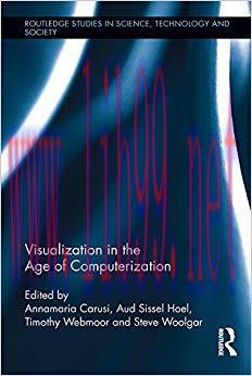 Visualization in the Age of Computerization (Routledge Studies in Science, Technology and Socie...