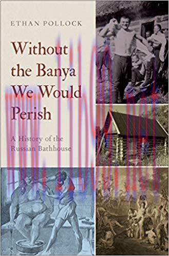 (PDF)Without the Banya We Would Perish: A History of the Russian Bathhouse 1st Edition