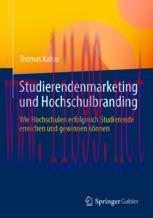 [PDF]Studierendenmarketing und Hochschulbranding: Wie Hochschulen erfolgreich Studierende errei...