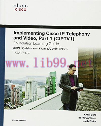 [FOX-Ebook]Implementing Cisco IP Telephony and Video, Part 1 (CIPTV1), Foundation Learning Guid...