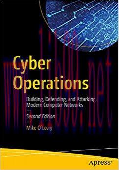 Cyber Operations: Building, Defending, and Attacking Modern Computer Networks 2nd Edition,