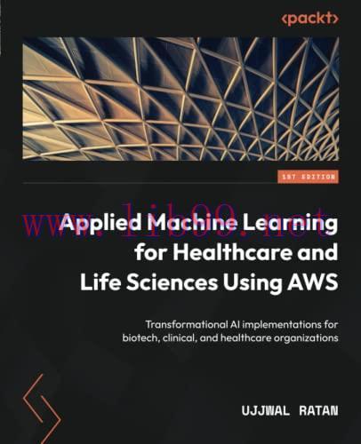 [FOX-Ebook]Applied Machine Learning for Healthcare and Life Sciences Using AWS: Transformationa...