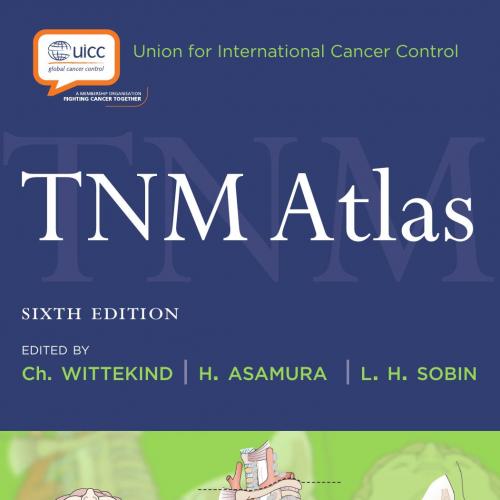 TNM Atlas,6th Edition - Ch. Wittekind & H. Asamura & L. H. Sobin_