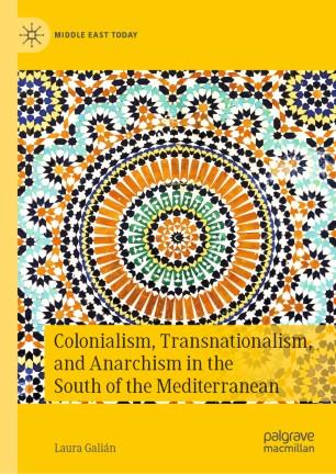 Colonialism, Transnationalism, and Anarchism in the South of the Mediterranean